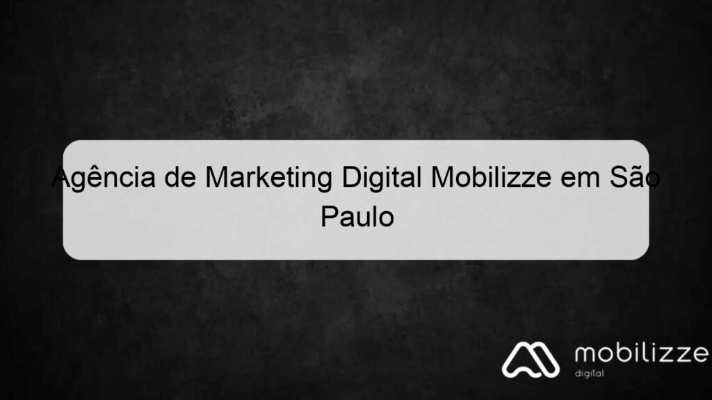 agência de marketing digital mobilizze em são paulo